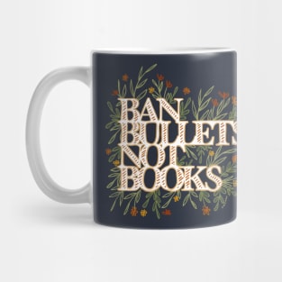 Ban Bullets Not Books Mug